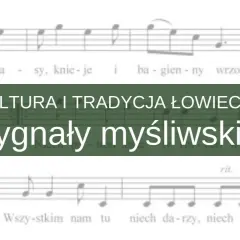 Kultura i tradycja łowiecka: sygnały myśliwskie, które co myśliwi grają na polowaniach.
